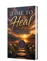 Time to Heal: A Guided Journal for Healing & Self-Reflection