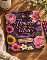 Flowers For You: A Relaxing Floral Coloring Book