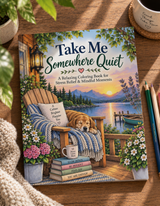 Take Me Somewhere Quiet A Relaxing Coloring Book for When Life Feels Too Loud
