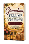 Grandma, Tell Me What Life Was Like For You - Keepsake Legacy Journal