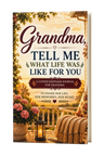 Grandma, Tell Me What Life Was Like For You - Keepsake Legacy Journal