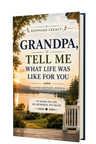 Grandpa, Tell Me What Life Was Like For You