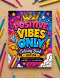 Positive Vibes Only – Uplifting Coloring Book for Creativity, Positivity &amp; Confidence