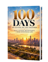 100 Days of Getting My Life Together