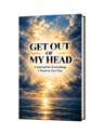 Get Out of My Head: A Journal for Everything I Need to Get Out