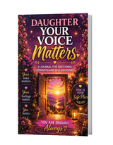 Daughter, Your Voice Matters: A Guided Journal for Self-Expression & Confidence