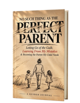 No Such Thing as the Perfect Parent: Guided Journals for Parents