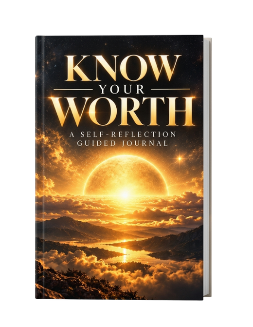Know Your Worth: Recognizing Your Value & Learning to Respect Yourself