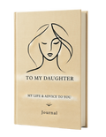 To My Daughter Journal - Life Lessons & Memories