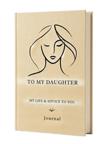 To My Daughter: Reflections, Memories, and Life Advice