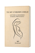 To My Unborn Child Pregnancy Keepsake Journey Journal