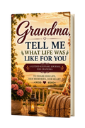 Grandma, Tell Me What Life Was Like For You - Keepsake Legacy Journal